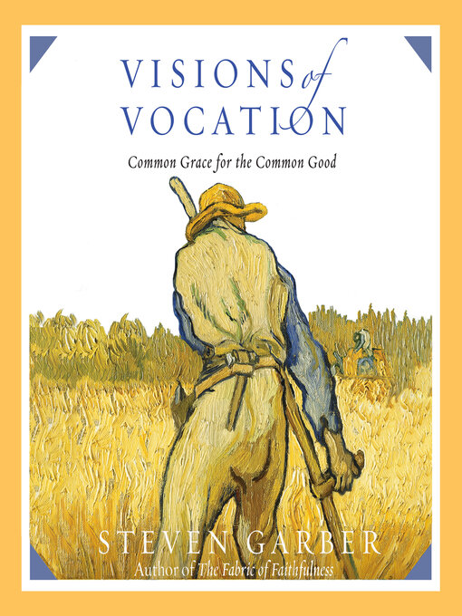 Title details for Visions of Vocation by Steven Garber - Wait list